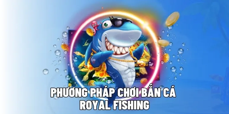 Cách Chơi Bắn Cá Royal Fishing Tại WINVN Dễ Thắng Cho Tân Thủ