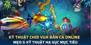 Cách Chơi Vua Bắn Cá Tại WINVN: Chinh Phục Đại Dương Thưởng Khủng